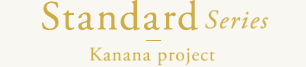 Standard Series Kanana Project